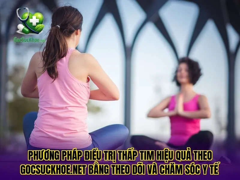 Phương pháp điều trị thấp tim hiệu quả theo gocsuckhoe.net bằng theo dõi và chăm sóc y tế