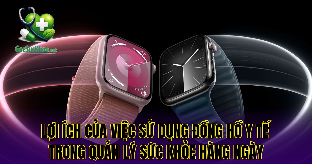 Lợi ích của việc sử dụng đồng hồ y tế trong quản lý sức khỏe hàng ngày