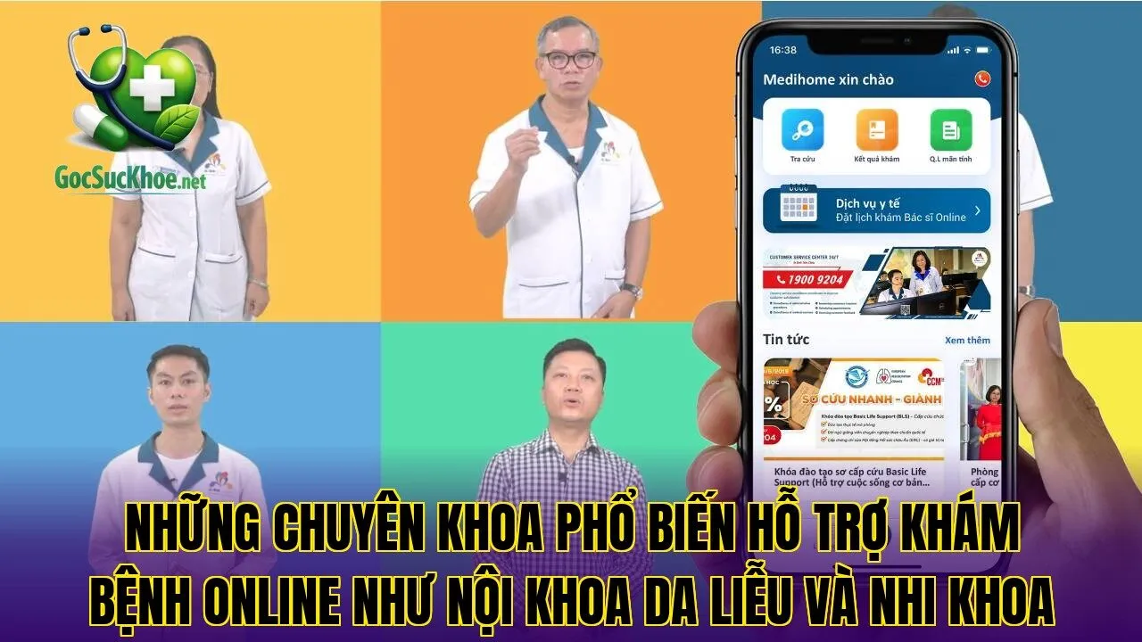 Những chuyên khoa phổ biến hỗ trợ khám bệnh online như nội khoa da liễu và nhi khoa