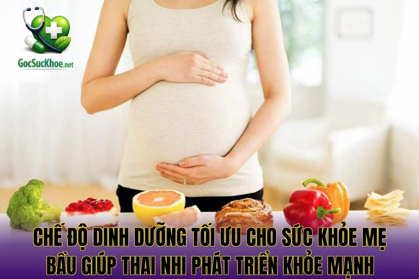 Chế độ dinh dưỡng tối ưu cho sức khỏe mẹ bầu giúp thai nhi phát triển khỏe mạnh