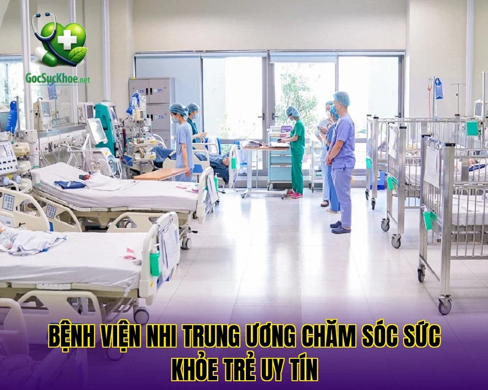 Bệnh viện nhi trung ương chăm sóc sức khỏe trẻ uy tín