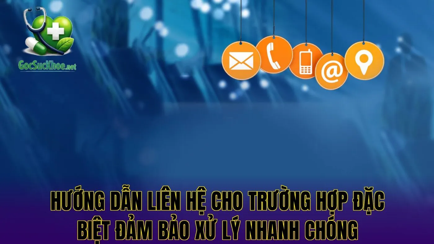 Hướng dẫn liên hệ cho trường hợp đặc biệt đảm bảo xử lý nhanh chóng