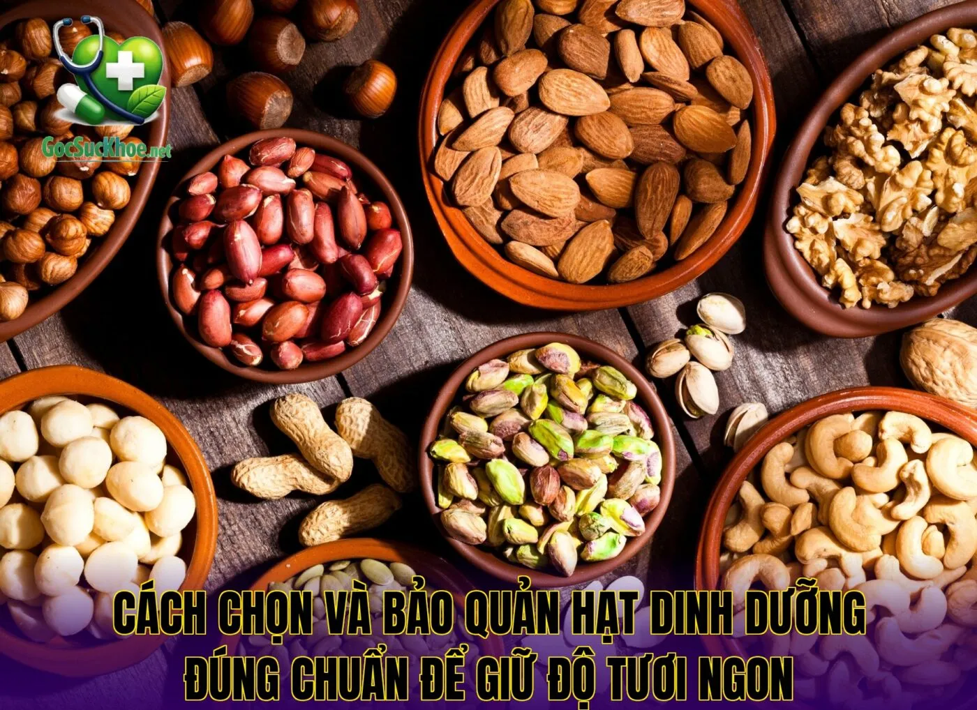 Cách chọn và bảo quản hạt dinh dưỡng đúng chuẩn để giữ độ tươi ngon