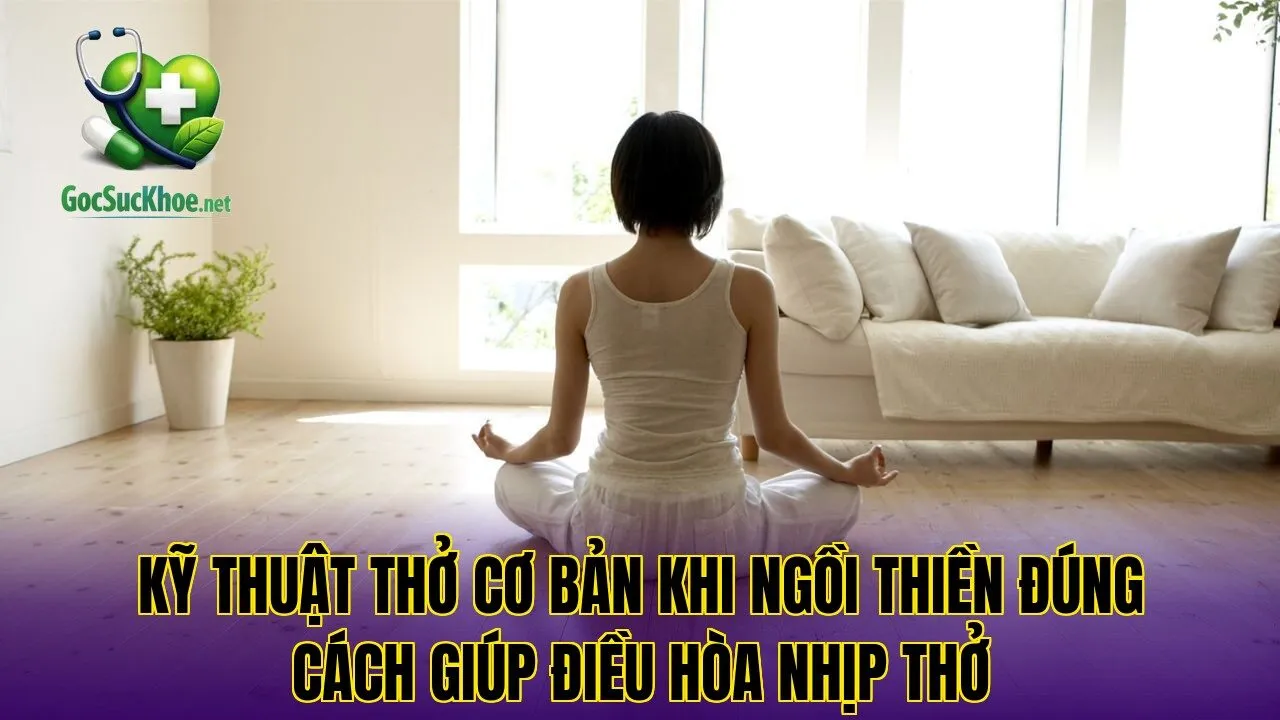 Kỹ thuật thở cơ bản khi ngồi thiền đúng cách giúp điều hòa nhịp thở