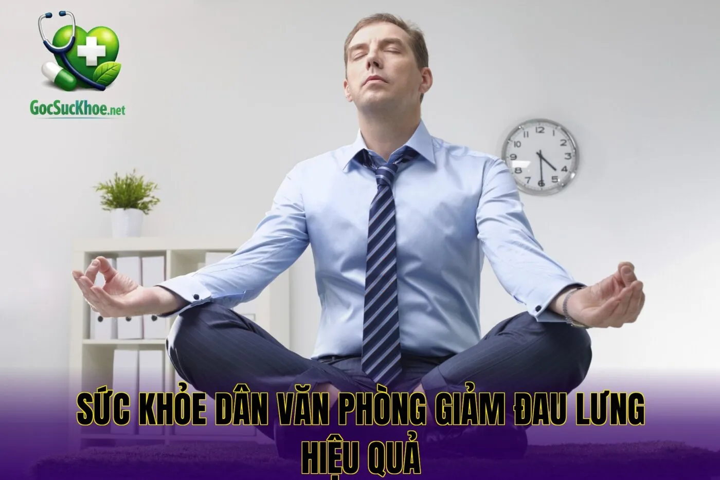 Sức khỏe dân văn phòng giảm đau lưng hiệu quả