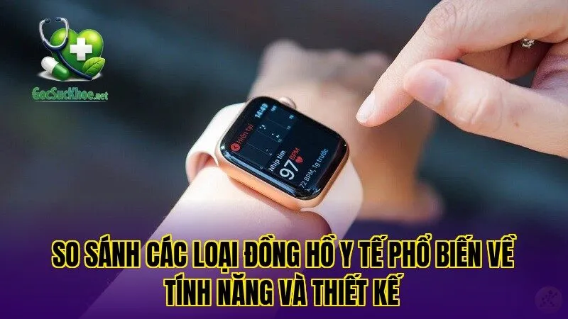 So sánh các loại đồng hồ y tế phổ biến về tính năng và thiết kế