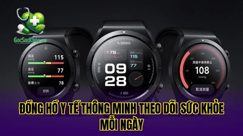 Đồng hồ y tế thông minh theo dõi sức khỏe mỗi ngày