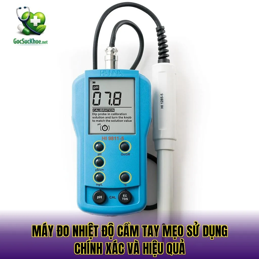 Máy đo nhiệt độ cầm tay mẹo sử dụng chính xác và hiệu quả