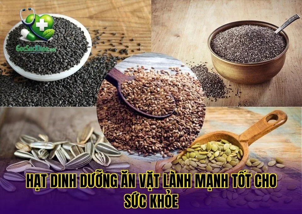 Hạt dinh dưỡng ăn vặt lành mạnh tốt cho sức khỏe