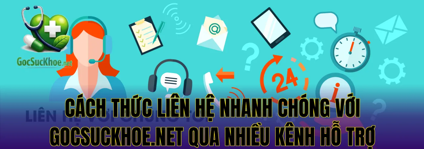 Cách thức liên hệ nhanh chóng với gocsuckhoe.net qua nhiều kênh hỗ trợ