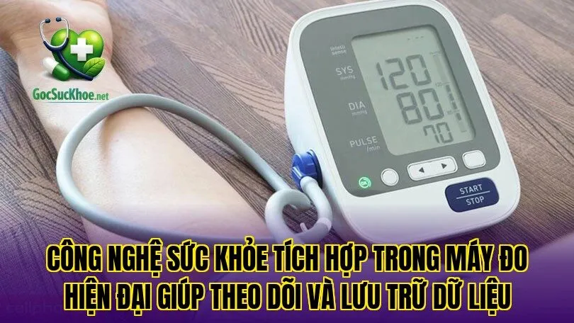 Công nghệ sức khỏe tích hợp trong máy đo hiện đại giúp theo dõi và lưu trữ dữ liệu