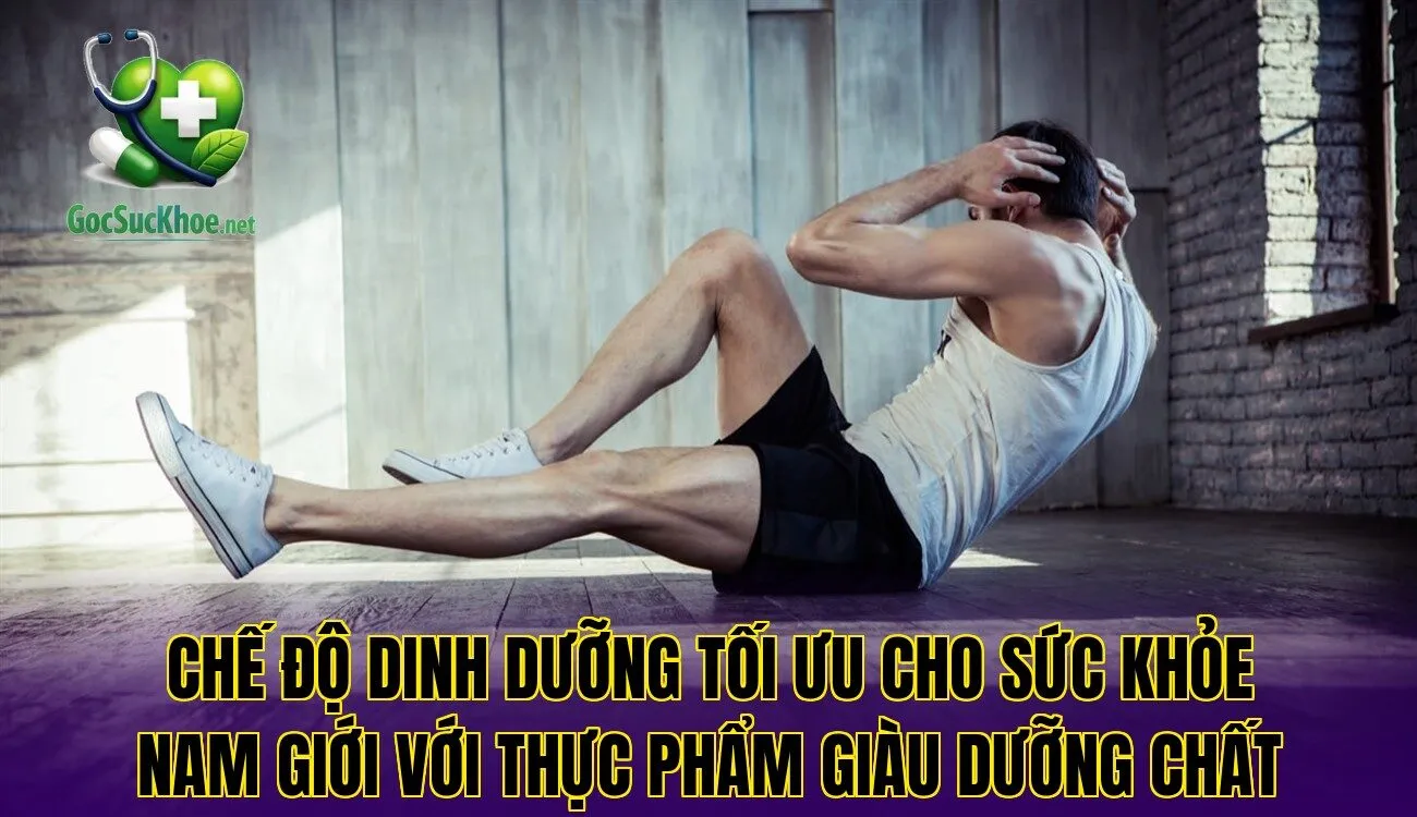Chế độ dinh dưỡng tối ưu cho sức khỏe nam giới với thực phẩm giàu dưỡng chất
