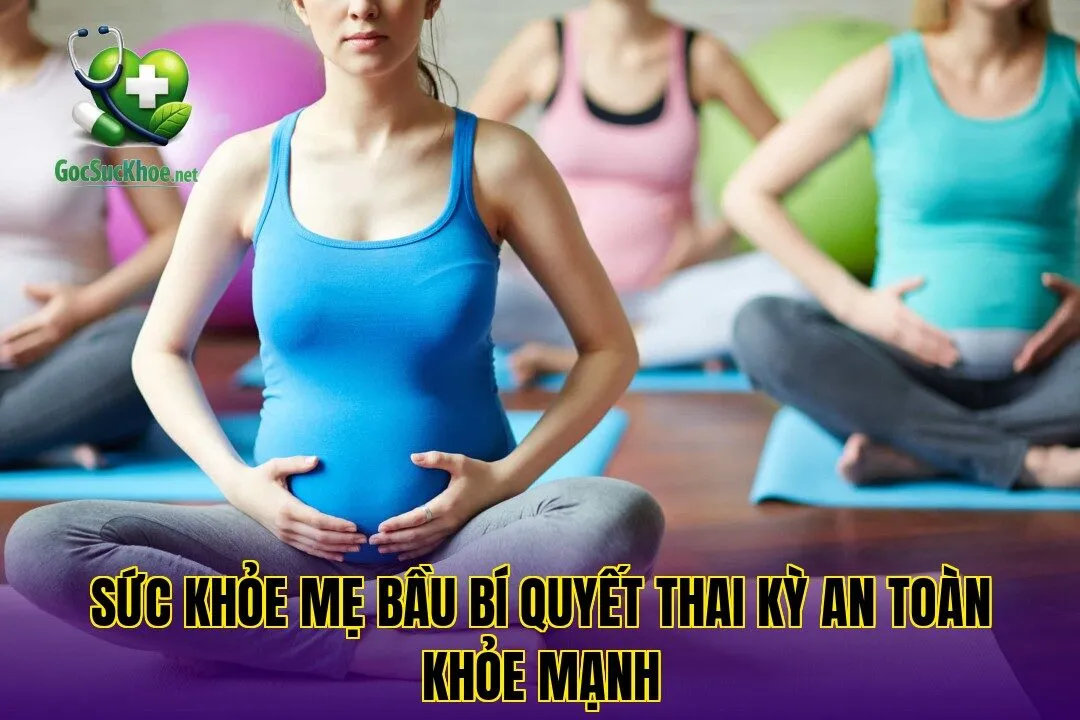 Sức khỏe mẹ bầu bí quyết thai kỳ an toàn khỏe mạnh